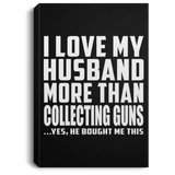 I Love My Husband More Than Collecting Guns - Canvas Portrait