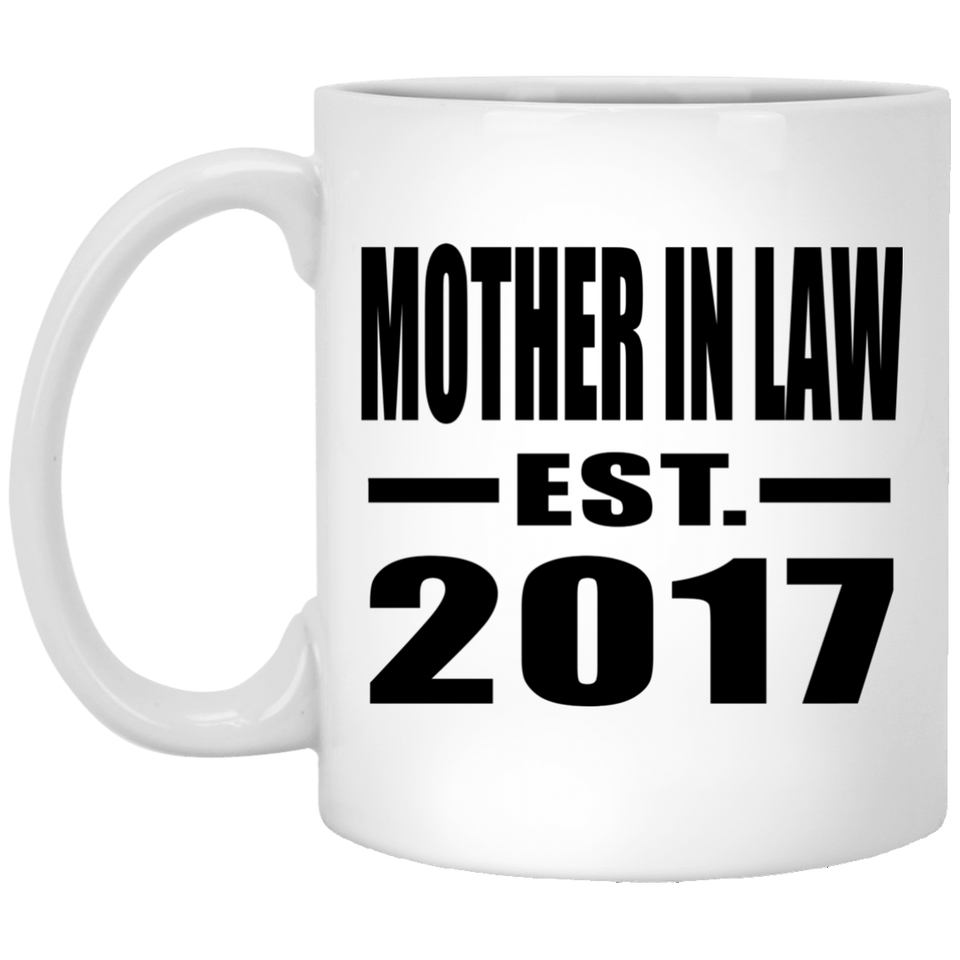 Mother In Law Established EST. 2017 - 11 Oz Coffee Mug