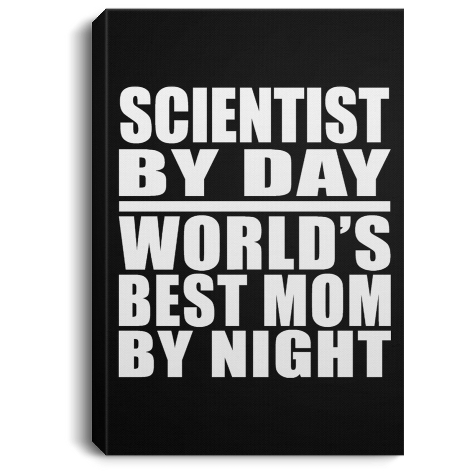 Scientist By Day World's Best Mom By Night - Canvas Portrait