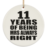 11th Anniversary 11 Years of Being Mrs Always Right - Circle Ornament