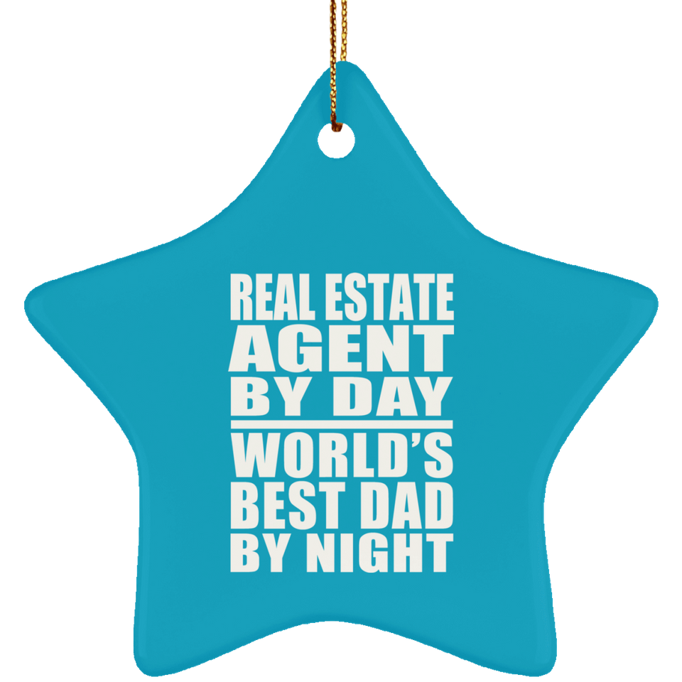 Real Estate Agent By Day World's Best Dad By Night - Star Ornament