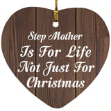 Step Mother Is For Life Not Just For Christmas - Heart Ornament D