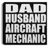 Dad Husband Aircraft Mechanic - Canvas Square