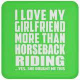 I Love My Girlfriend More Than Horseback Riding - Drink Coaster