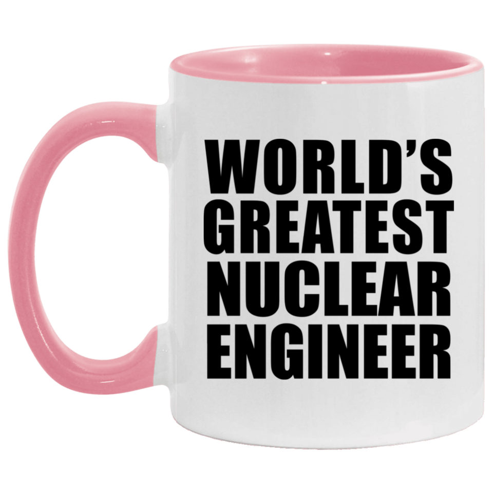 World's Greatest Nuclear Engineer - 11oz Accent Mug Pink