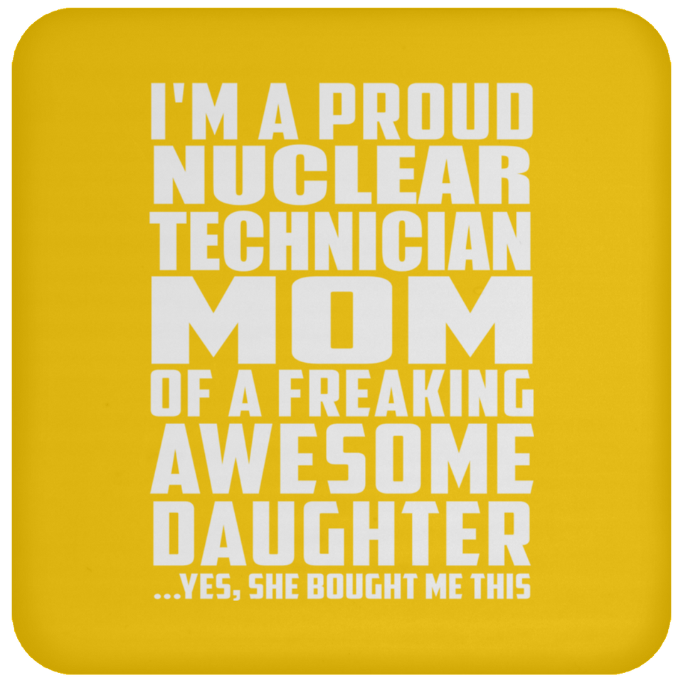 Proud Nuclear Technician Mom Of Awesome Daughter - Drink Coaster