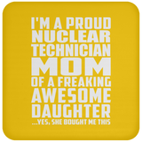 Proud Nuclear Technician Mom Of Awesome Daughter - Drink Coaster