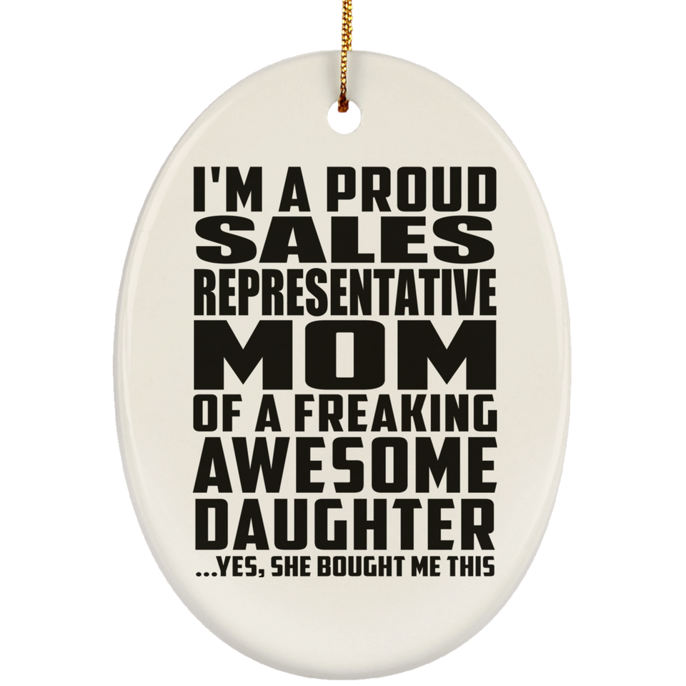 Proud Sales Representative Mom Of Awesome Daughter - Oval Ornament