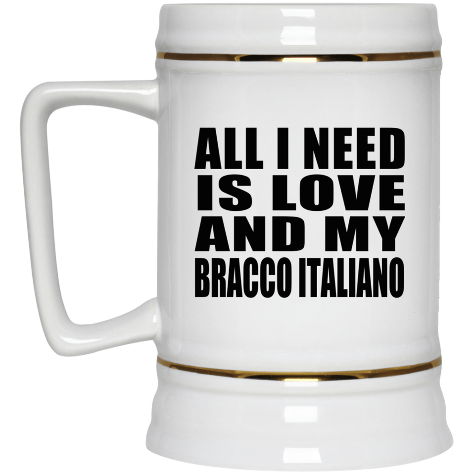 All I Need Is Love And My Bracco Italiano - Beer Stein