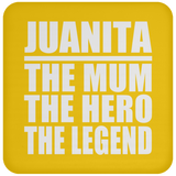 Juanita The Mum The Hero The Legend - Drink Coaster