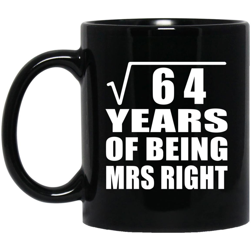 8th Anniversary Square Root of 64 Years of Being Mrs Right - 11oz Coffee Mug Black