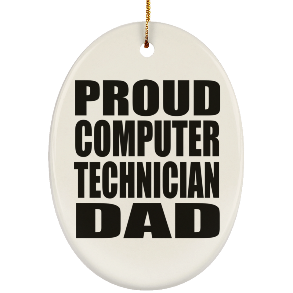 Proud Computer Technician Dad - Oval Ornament
