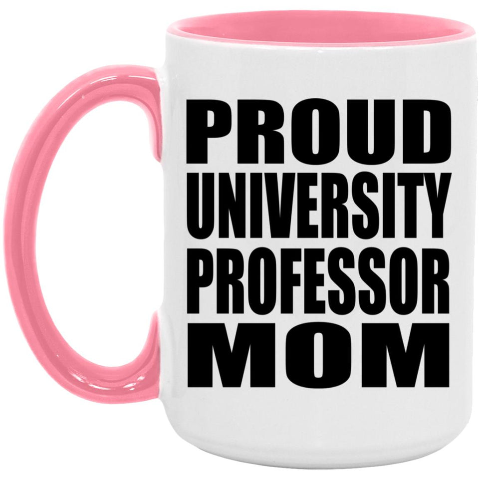 Proud University Professor Mom - 15oz Accent Mug Pink
