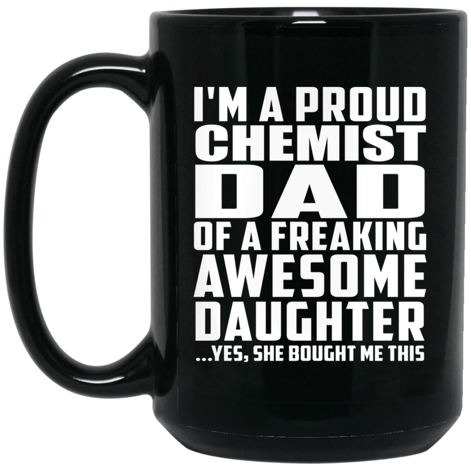 Proud Chemist Dad Of Awesome Daughter - 15 Oz Coffee Mug Black