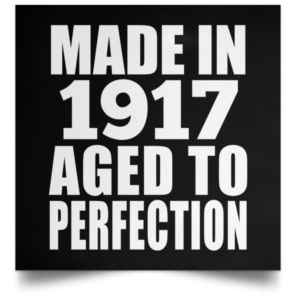 107th Birthday Made In 1917 Aged To Perfection - Poster Square