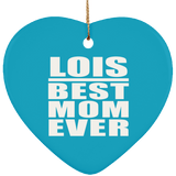 Lois Best Mom Ever - Heart Ornament