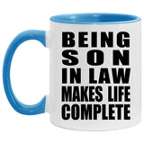 Being Son In Law Makes Life Complete - 11oz Accent Mug Blue