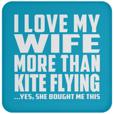 I Love My Wife More Than Kite Flying - Drink Coaster