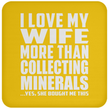 I Love My Wife More Than Collecting Minerals - Drink Coaster