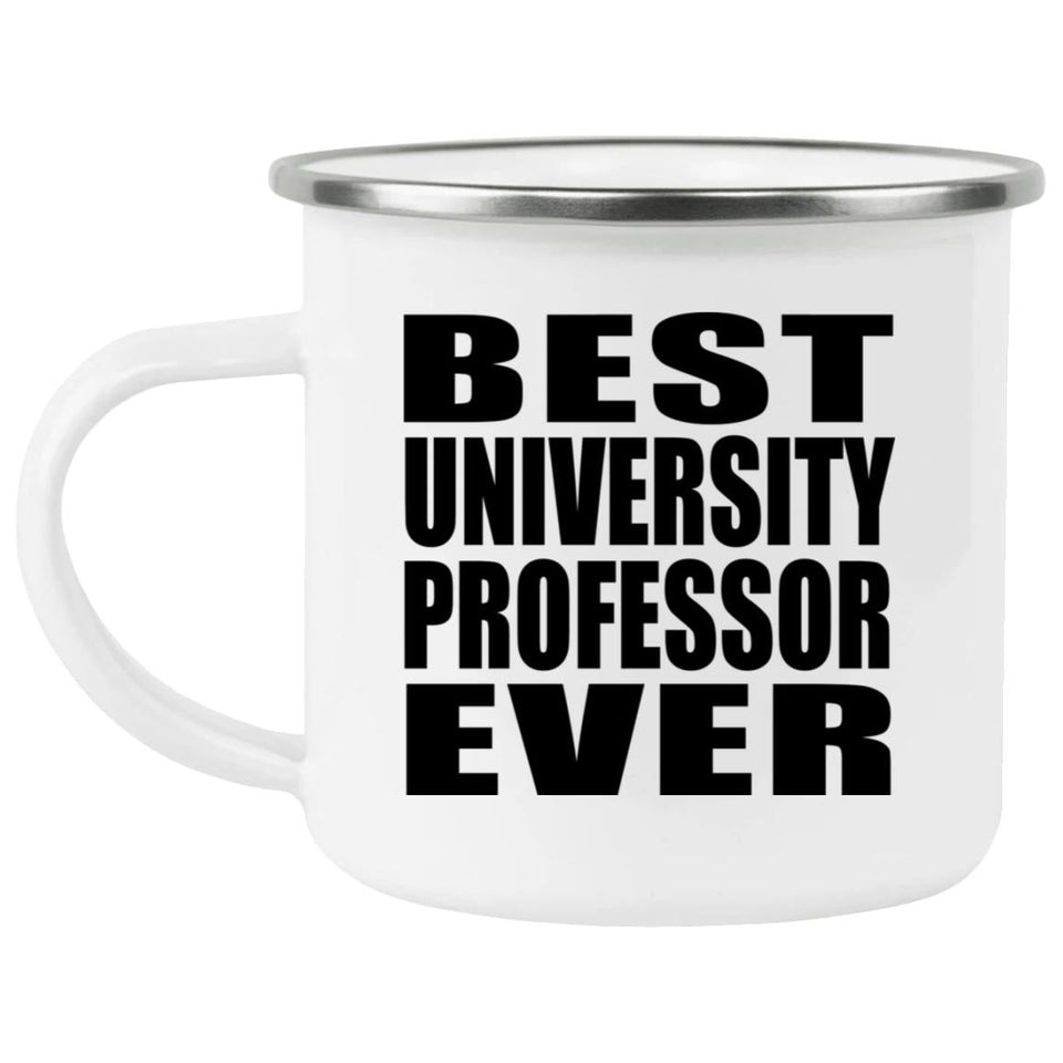 Best University Professor Ever - 12oz Camping Mug