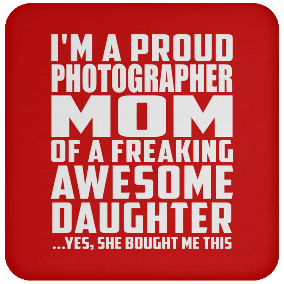 Proud Photographer Mom Of Awesome Daughter - Drink Coaster