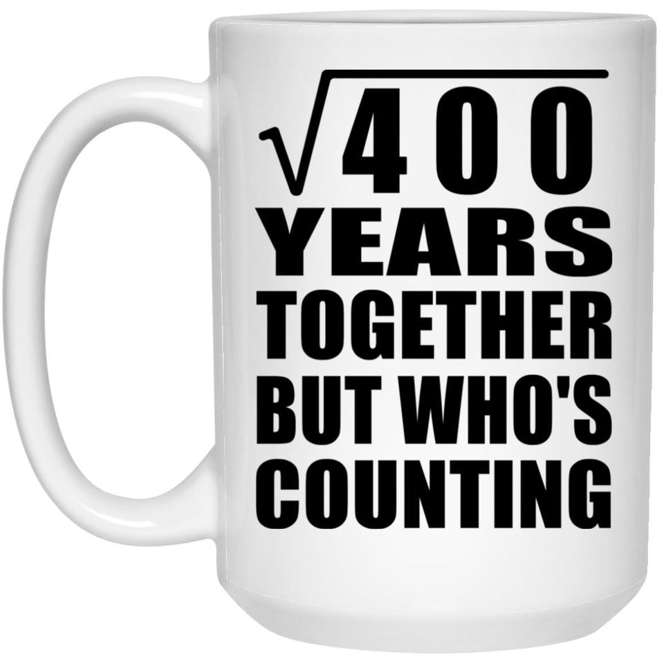 20th Anniversary Square Root of 400 Years Who's Counting - 15oz Coffee Mug