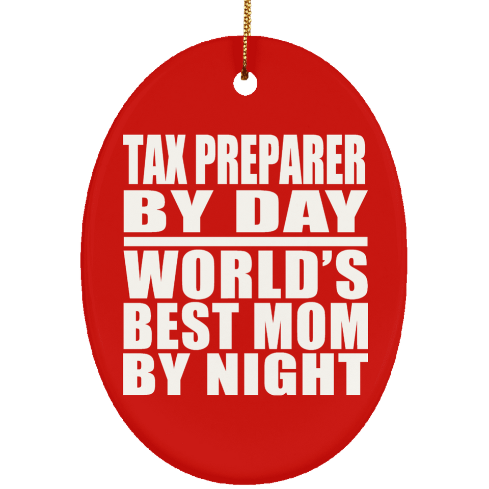Tax Preparer By Day World's Best Mom By Night - Oval Ornament