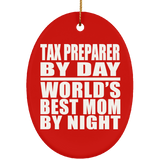 Tax Preparer By Day World's Best Mom By Night - Oval Ornament