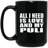 All I Need Is Love And My Puli - 15 Oz Coffee Mug Black