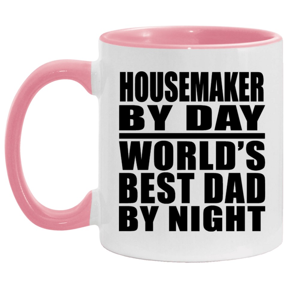 Housemaker By Day World's Best Dad By Night - 11oz Accent Mug Pink