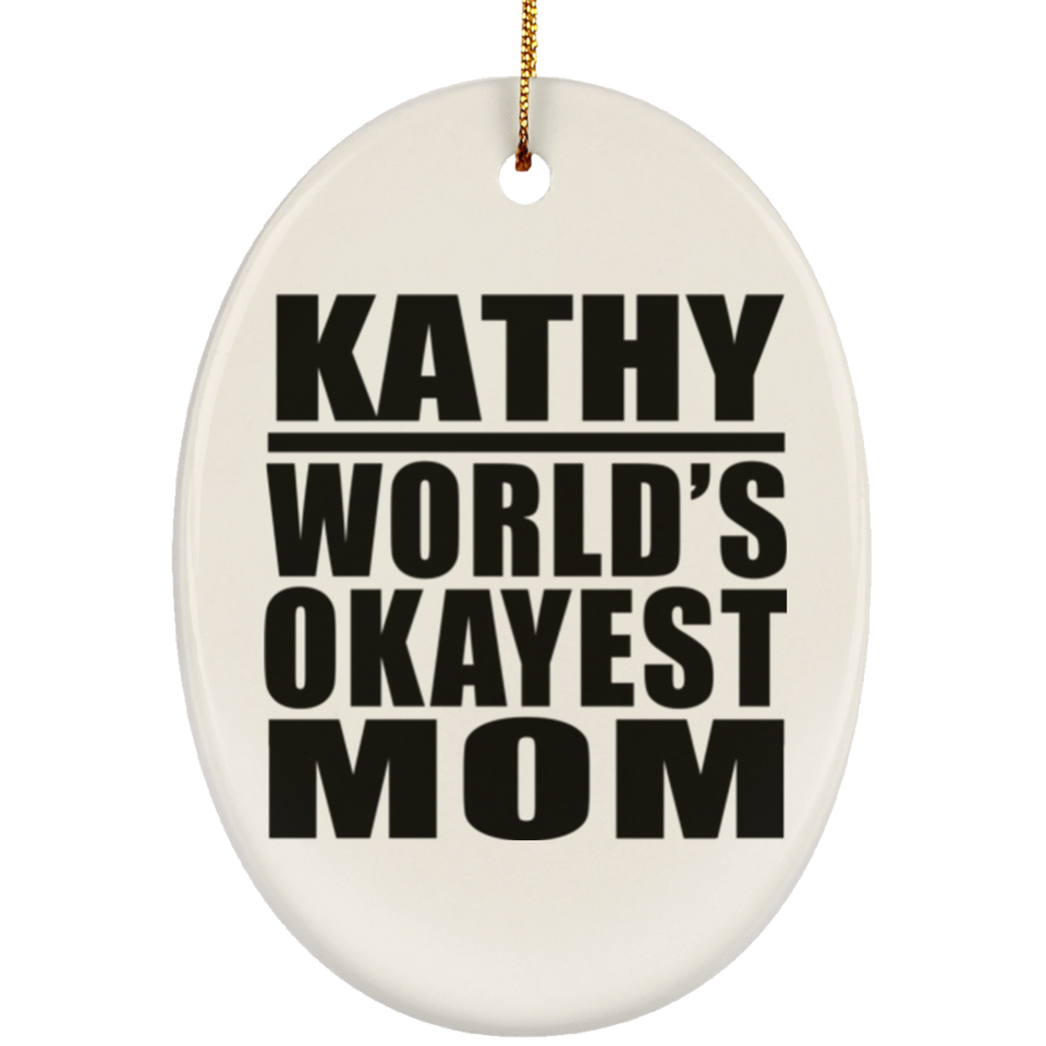 Kathy World's Okayest Mom - Oval Ornament