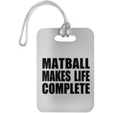 Matball Makes Life Complete - Luggage Bag Tag