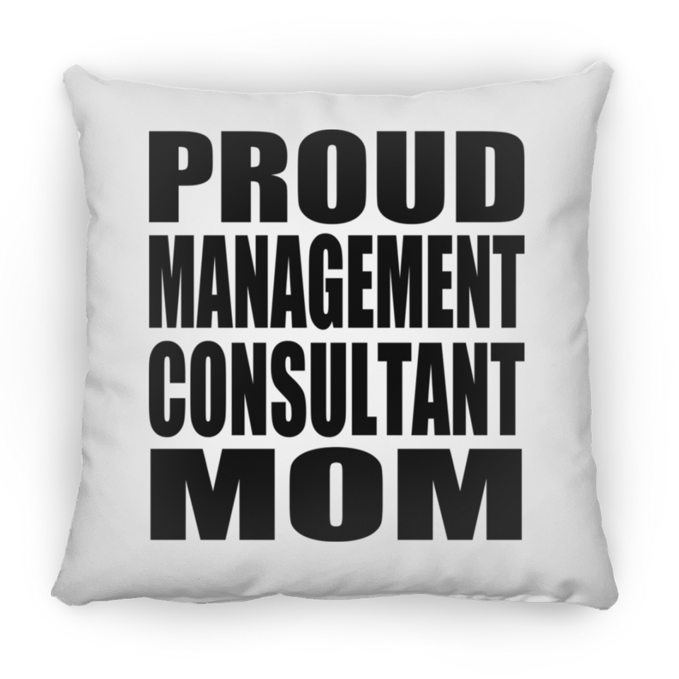 Proud Management Consultant Mom - Throw Pillow