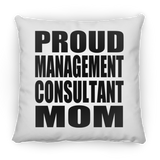 Proud Management Consultant Mom - Throw Pillow
