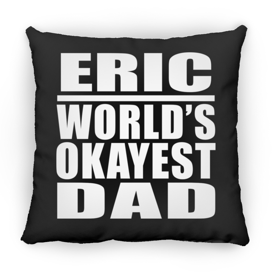 Eric World's Okayest Dad - Throw Pillow Black