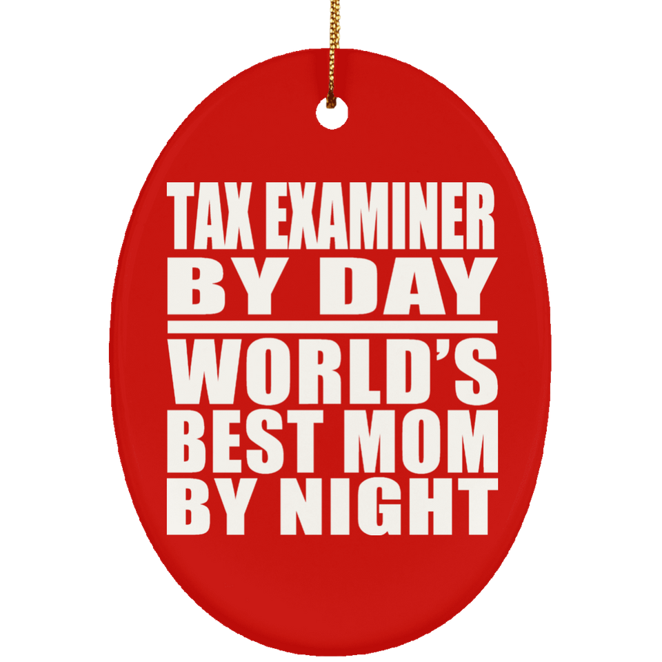 Tax Examiner By Day World's Best Mom By Night - Oval Ornament