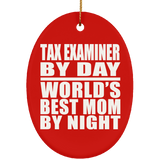 Tax Examiner By Day World's Best Mom By Night - Oval Ornament