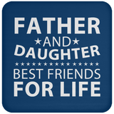Father and Daughter, Best Friends For Life - Drink Coaster