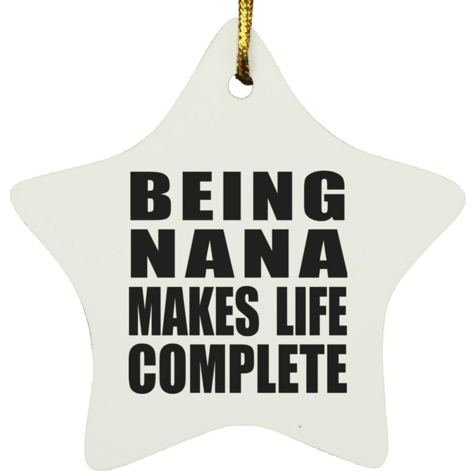 Being Nana Makes Life Complete - Star Ornament