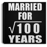 10th Anniversary Married For Square Root of 100 Years - Canvas Square