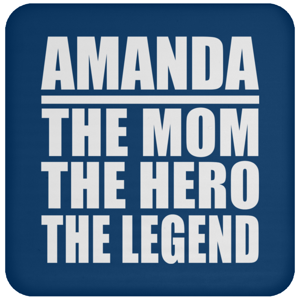 Amanda The Mom The Hero The Legend - Drink Coaster