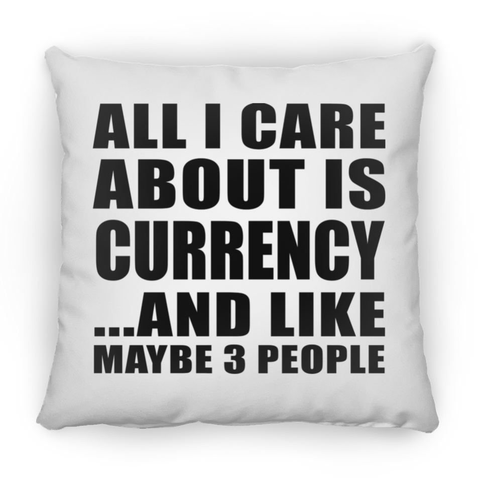 All I Care About Is Currency - Throw Pillow