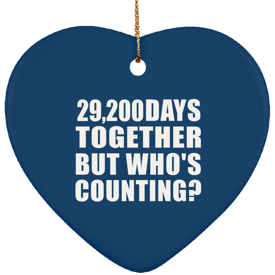 80th Anniversary 29,200 Days Together But Who's Counting - Heart Ornament
