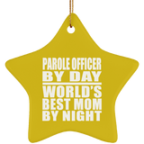 Parole Officer By Day World's Best Mom By Night - Star Ornament
