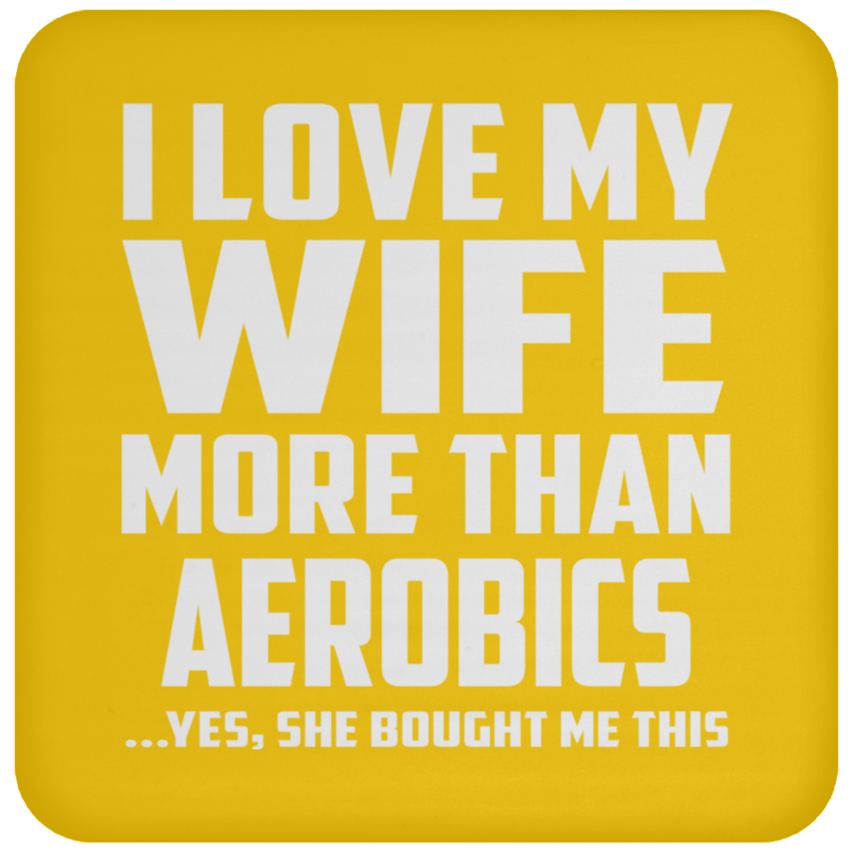 I Love My Wife More Than aerobics - Drink Coaster