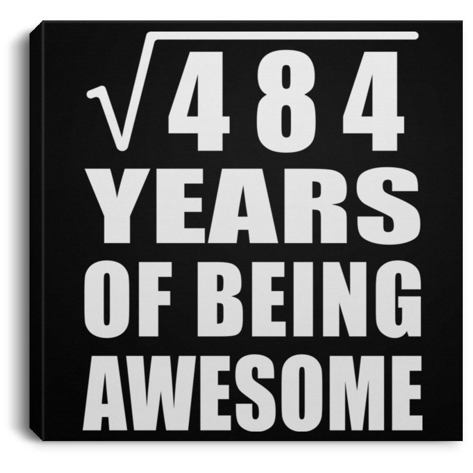 22nd Birthday Square Root of 484 Years of Being Awesome - Canvas Square