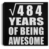 22nd Birthday Square Root of 484 Years of Being Awesome - Canvas Square