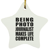 Being Photo Journalist Makes Life Complete - Star Ornament