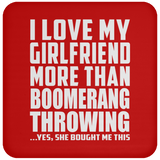 I Love My Girlfriend More Than Boomerang Throwing - Drink Coaster