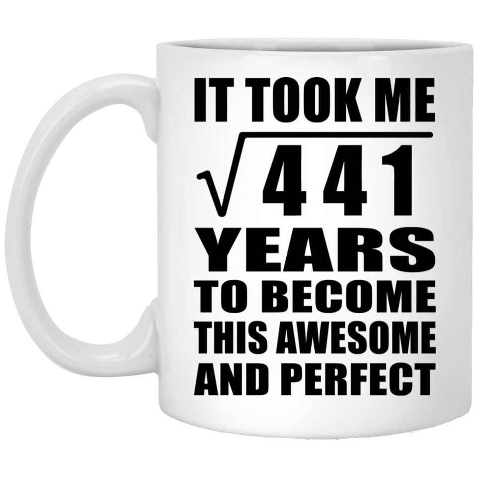 21st Birthday Took Square Root of 441 Years To Awesome - 11oz Coffee Mug